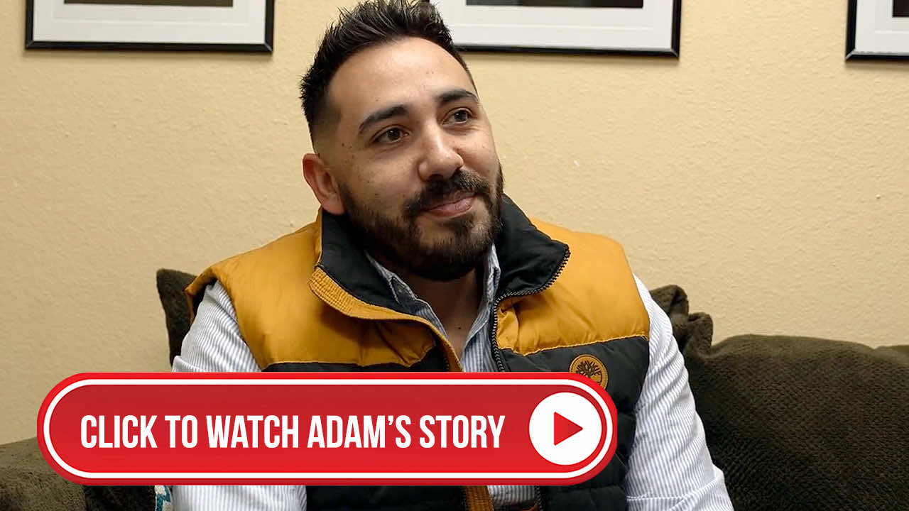 Click to Watch Adam's Story